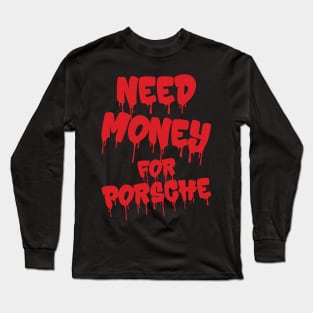 Need Money For Porsche v5 Long Sleeve T-Shirt